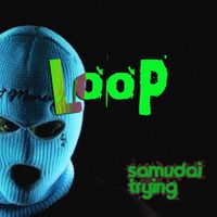 LoOp - Samudai Trying