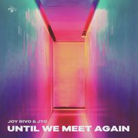 JOY RIVO & JTO - Until We Meet Again