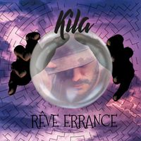 Kila - Rêve Errance (Explicit)