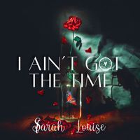 Sarah Louise - I Ain't Got the Time