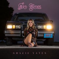 Gracie Yates - Do You