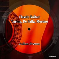 Julian Bream - Classic Guitar: Turina, De Falla, Moreno