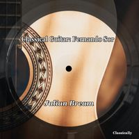 Julian Bream - Classic Guitar: Fernando Sor