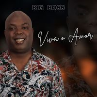 Big Boss - Viva o Amor