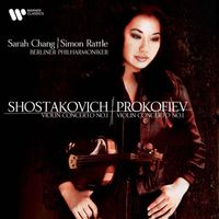Sarah Chang/Sir Simon Rattle/Berliner Philharmoniker - Shostakovich: Violin Concerto No. 1, Op. 99 - Prokofiev: Violin Concerto No. 1, Op. 19