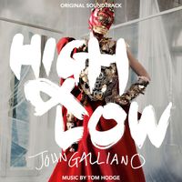 Tom Hodge - High & Low: John Galliano (Original Soundtrack)