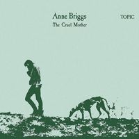 Anne Briggs - The Cruel Mother