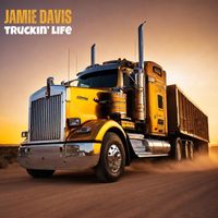 Jamie Davis - Truckin' Life