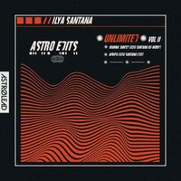 Ilya Santana - Astro Edits Unlimited, Vol. 2