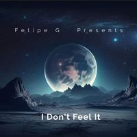 Felipe G - I Don't Feel It