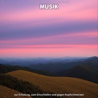 Entspannungsmusik Elfi Niel & Entspannungsmusik & Schlafmusik - #001 Musik zur Erholung, zum Einschlafen und gegen Kopfschmerzen