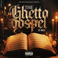 Z-RO - The Ghetto Gospel (Explicit)