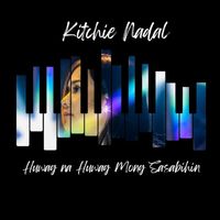Kitchie Nadal - Huwag Na Huwag Mong Sasabihin ( Acoustic Piano)