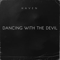 Haven - Dancing With The Devil (Explicit)