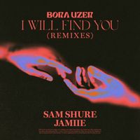 Bora Uzer - I Will Find You (Remixes)