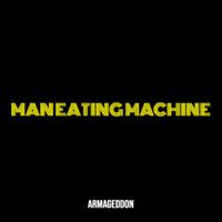 Armageddon - Man Eating Machine