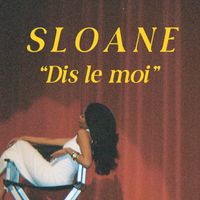 Sloane - Dis le moi