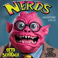 Otto von Schirach - Nerds (Memecore, Vol. 4)