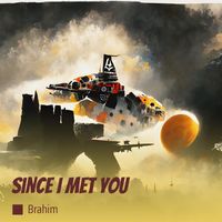 Brahim - Since I Met You