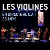 Les Violines - En Directe al C.A.T. (25 Anys) (Live)