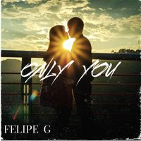 Felipe G - Only You