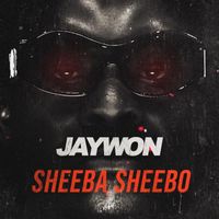 Jaywon - Sheeba Sheebo (Explicit)
