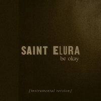 Saint Elura - Be Okay (Instrumental Version)