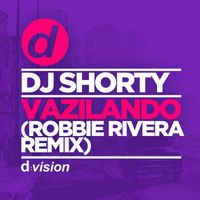 DJ Shorty - Vazilando (Robbie Rivera Remix)