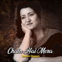 Munni Begum - Chain Hai Mera