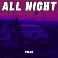 Polar - ALL NIGHT