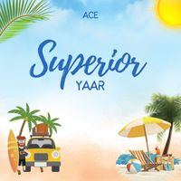 Ace - Superior Yaar