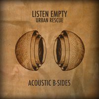 Urban Rescue - Listen Empty (Acoustic B-Sides)