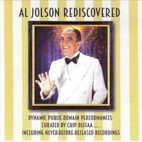 Al Jolson - Al Jolson Rediscovered: Dynamic Public-Domain Performances Curated by Chip Deffaa