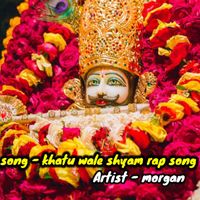 Morgan - Khatu Wale Shyam Rap Song