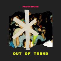 Prostidude - Out of trend