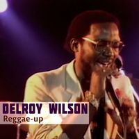Delroy Wilson - Reggae-up