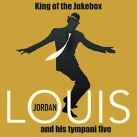 Louis Jordan & His Timpany Five - King of the Jukebox