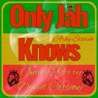 Arky Starch - Only Jah Knows