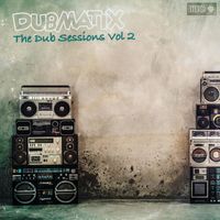 Dubmatix - The Dub Sessions, Vol. 2