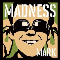 Madness - Madness, by Mark