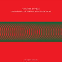 Cavendish Holidays - Cavendish Holidays presents Cavendish Chorale: Christmas Carols - Chamber Choir, String Quartet & Piano