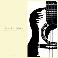 Cavendish Classical - Cavendish Classical presents Cavendish Guitars: Classical Guitar Themes, Vol. 1