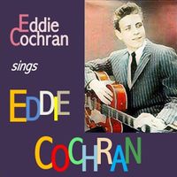 Eddie Cochran - Eddie Cochran sings Eddie Cochran