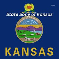 Kansas - State Song of Kansas