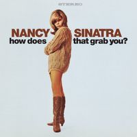 Nancy Sinatra - How Does That Grab You? (Deluxe)