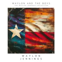 Waylon Jennings - Waylon and The Boys: The Waylon Jennings Collection (2024 Remastered)