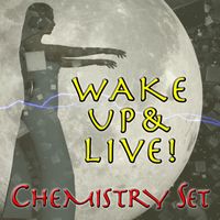Chemistry Set - Wake Up & Live