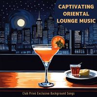 Cafe Chillout de Ibiza - Captivating Oriental Lounge Music - Club Privè Exclusive Background Songs