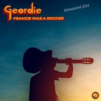 Geordie - Francis Was a Rocker (Remastered 2024)
