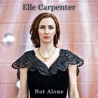 Elle Carpenter - Not Alone (feat. Nick Eversman)